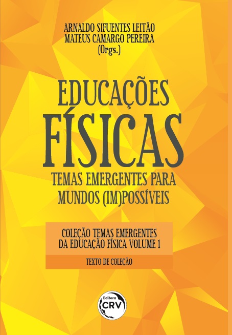 Capa do livro: EDUCAÇÕES FÍSICAS:<br> temas emergentes para mundos (im)possíveis <br><br>Coleção: Temas emergentes da Educação Física – Volume 1 <br>Texto de Coleção