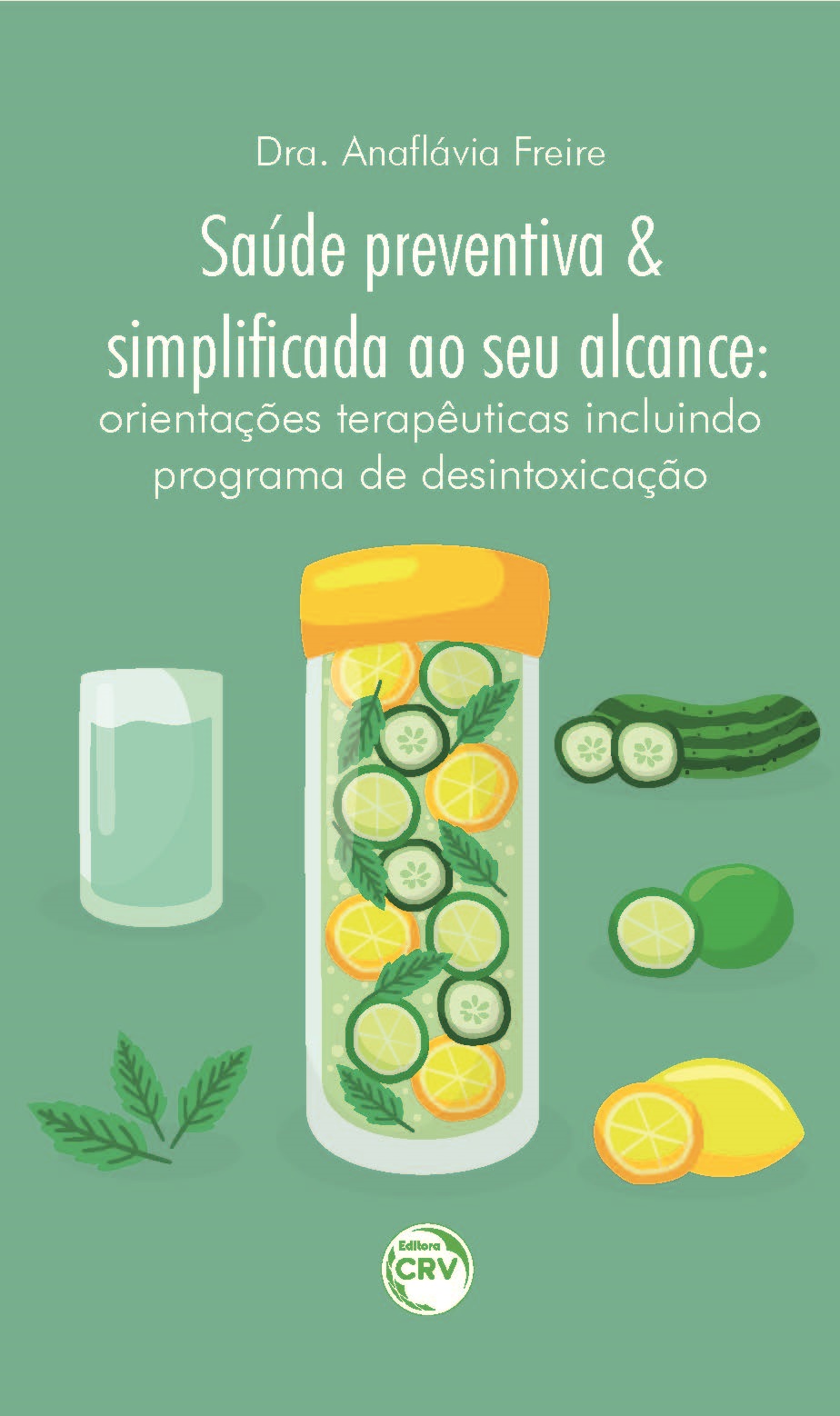 Capa do livro: SAÚDE PREVENTIVA E SIMPLIFICADA AO SEU ALCANCE:<br>orientações terapêuticas incluindo programa de desintoxicação