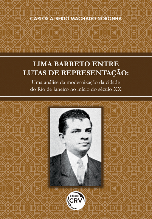 Capa do livro: LIMA BARRETO ENTRE LUTAS DE REPRESENTAÇÃO: <br> Uma análise da modernização da cidade do Rio de Janeiro no início do século XX 