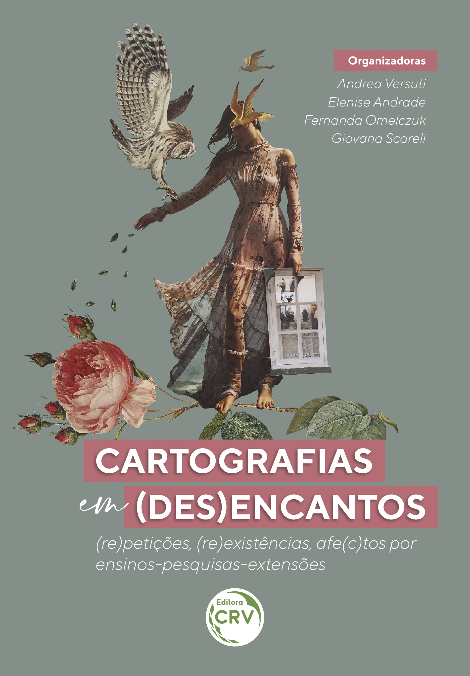 Capa do livro: CARTOGRAFIAS EM (DES)ENCANTOS:<BR> (re)petições, (re)existências, afe(c)tos por ensinos-pesquisas-extensões