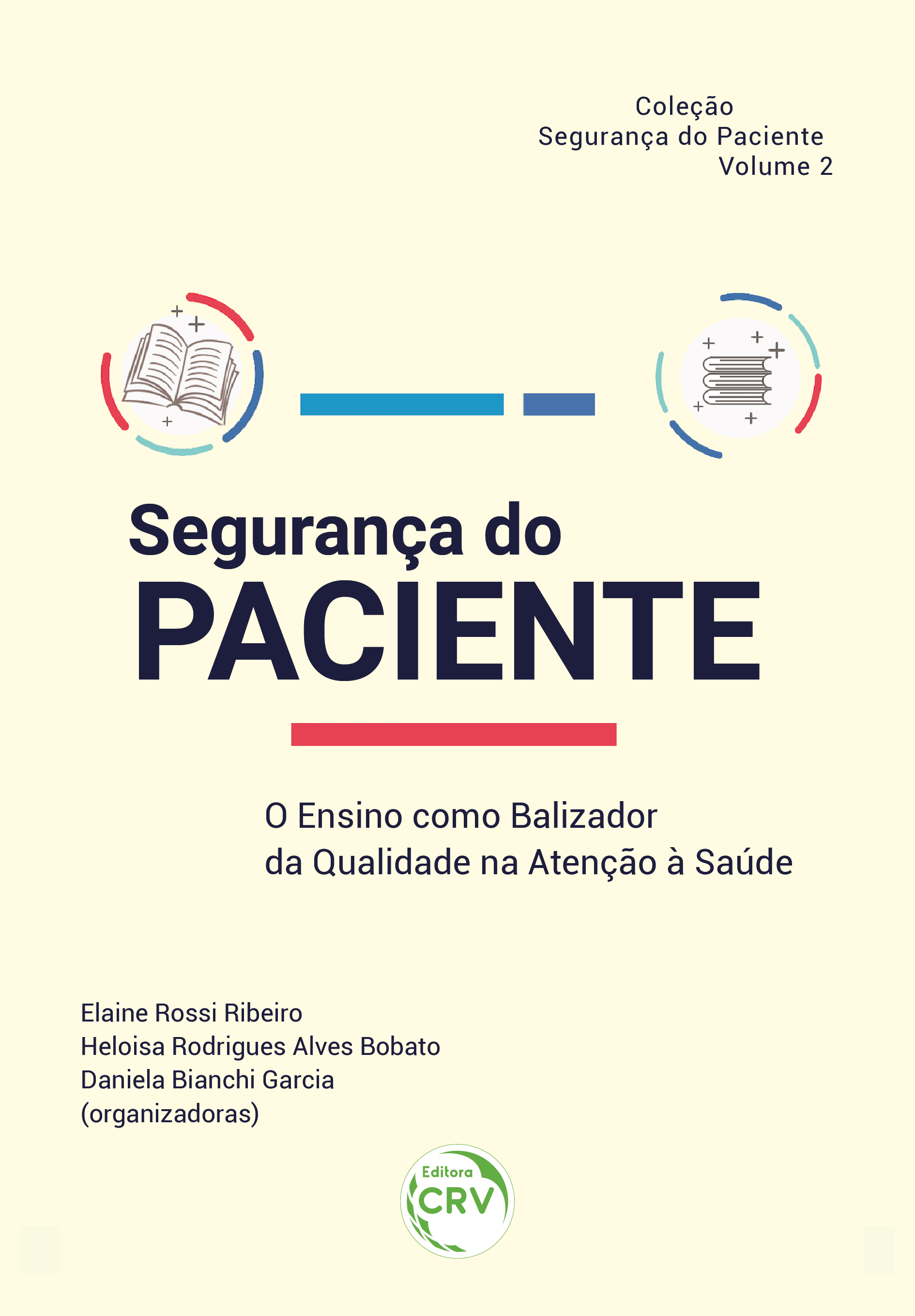 Capa do livro: SEGURANÇA DO PACIENTE: <br>o ensino como balizador da qualidade na atenção à saúde <br>Coleção Segurança do paciente <br>Volume 2