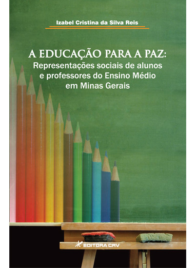Capa do livro: A EDUCAÇÃO PARA A PAZ:<br>representações sociais de alunos e professores do ensino médio em Minas Gerais