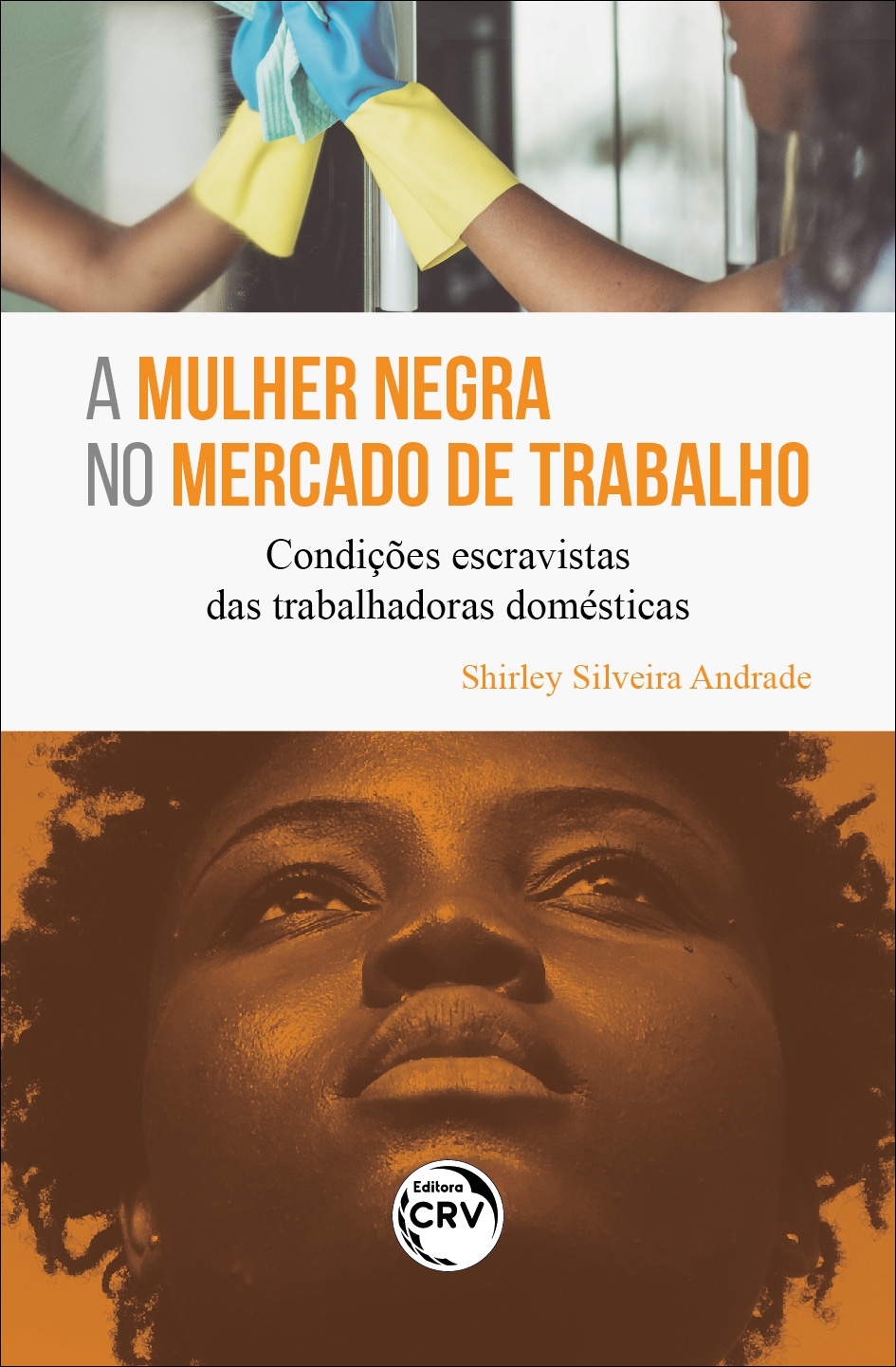 Capa do livro: A MULHER NEGRA NO MERCADO DE TRABALHO<br> condições escravistas das trabalhadoras domésticas