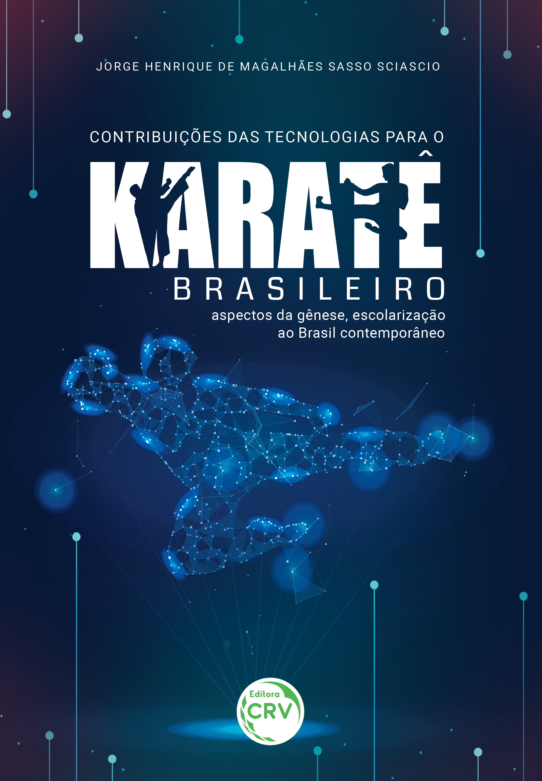 Capa do livro: CONTRIBUIÇÕES DAS TECNOLOGIAS PARA O KARATÊ BRASILEIRO: <br> Aspectos da gênese, escolarização ao Brasil contemporâneo