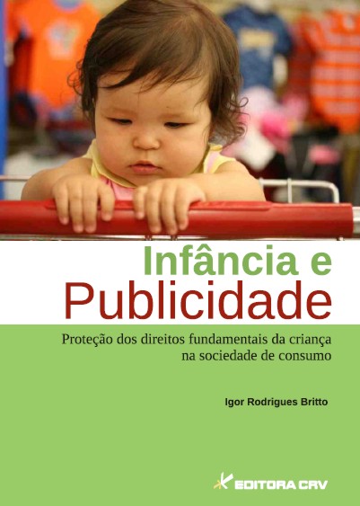 Capa do livro: INFÂNCIA E PUBLICIDADE:<BR>proteção dos direitos fundamentais da criança na sociedade de consumo