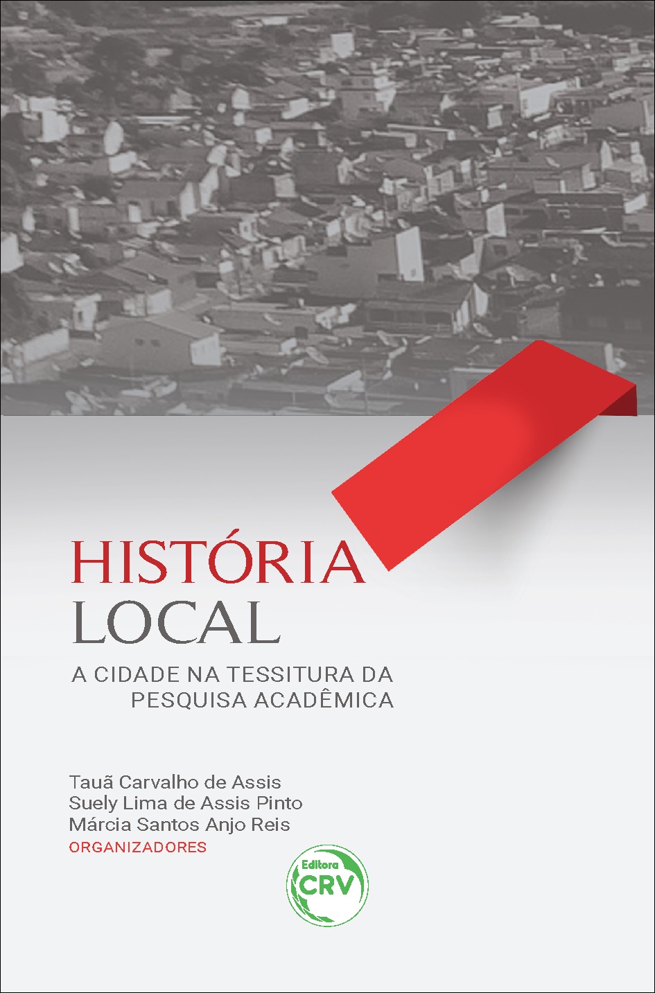 Capa do livro: HISTÓRIA LOCAL: <br> a cidade na tessitura da pesquisa acadêmica