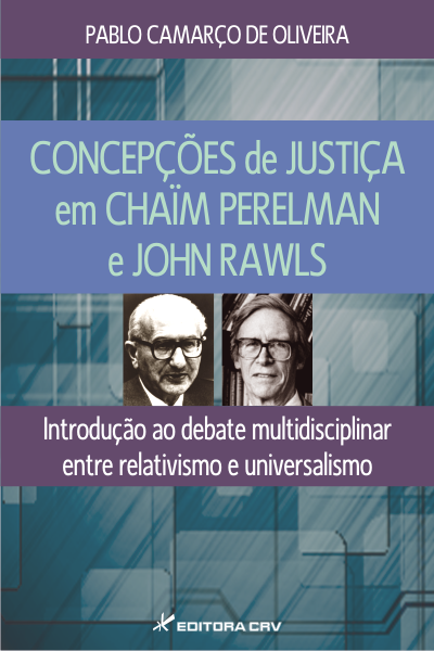 Capa do livro: CONCEPÇÕES DE JUSTIÇA EM CHAÏM PERELMAN E JOHN RAWLS<br>Introdução ao debate multidisciplinar entre relativismo e universalismo