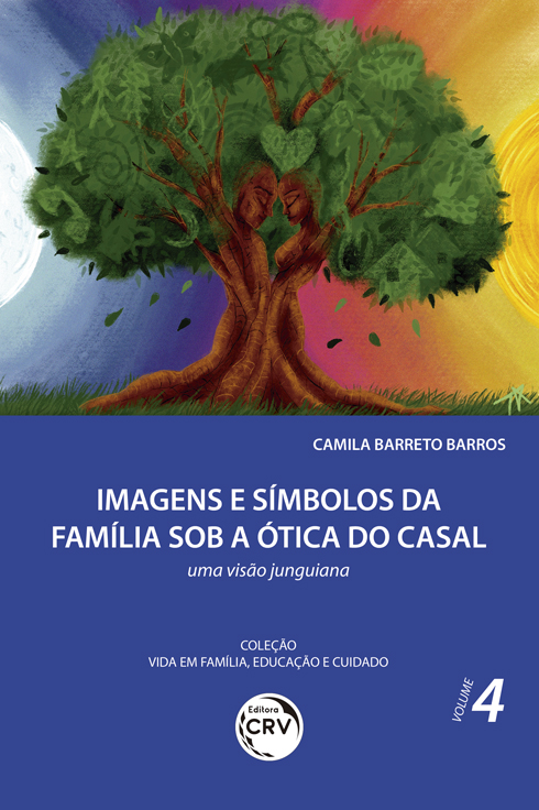 Capa do livro: IMAGENS E SÍMBOLOS DA FAMÍLIA SOB A ÓTICA DO CASAL:<br> uma visão junguiana <br>Coleção Vida em Família, Educação e Cuidado - Volume 4