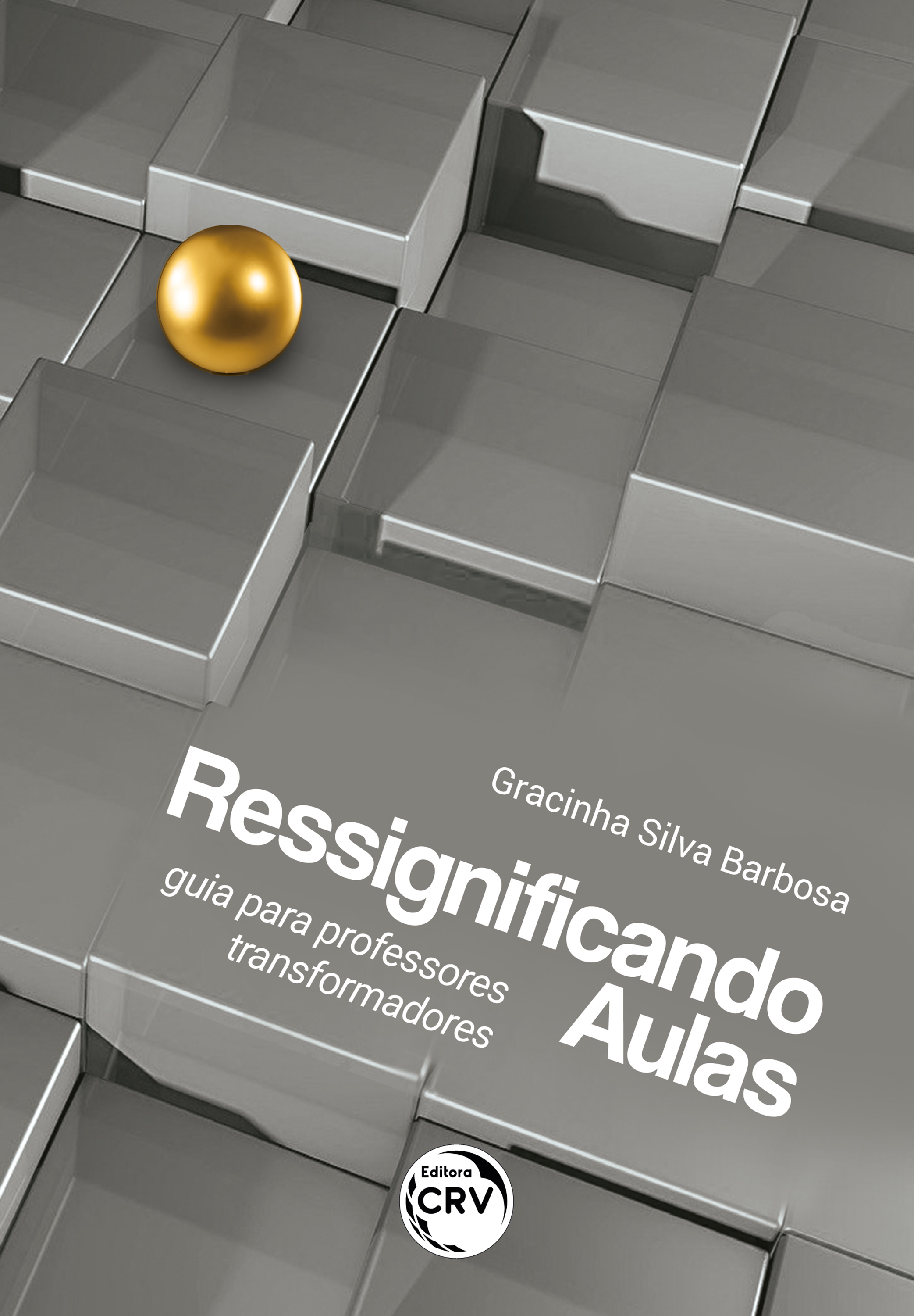 Capa do livro: RESSIGNIFICANDO AULAS<br>guia para professores transformadores