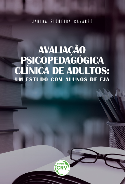 Capa do livro: AVALIAÇÃO PSICOPEDAGÓGICA CLÍNICA DE ADULTOS:<br> um estudo com alunos do EJA