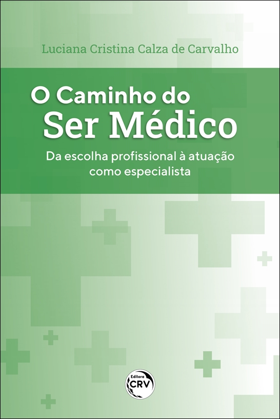 Capa do livro: O CAMINHO DO SER MÉDICO: <br>da escolha profissional à atuação como especialista