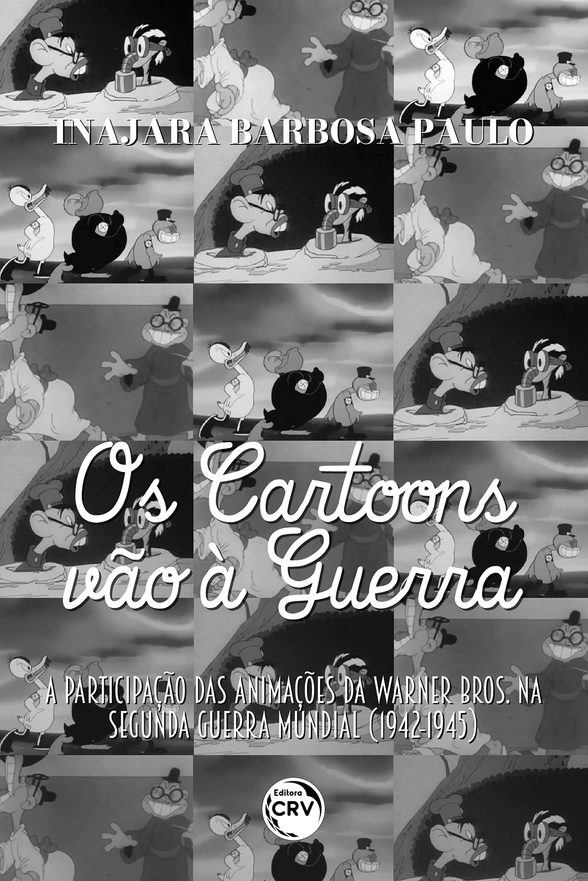 Capa do livro: OS CARTOONS VÃO À GUERRA<br>a participação das animações da Warner Bros. na Segunda Guerra Mundial (1942-1945)