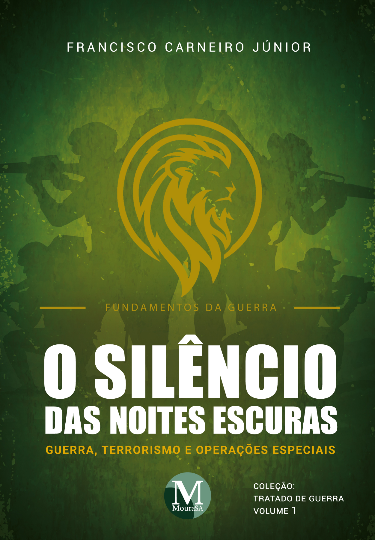 Capa do livro: O SILÊNCIO DAS NOITES ESCURAS:<BR>Guerra, Terrorismo e Operações Especiais - Coleção: Tratado de Guerra VOLUME 1 - Fundamentos da Guerra