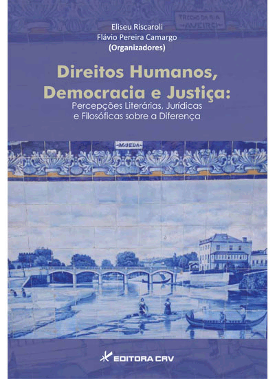 Capa do livro: DIREITOS HUMANOS, DEMOCRACIA E JUSTIÇA:<BR> percepções literárias, jurídicas e filosóficas sobre a diferença