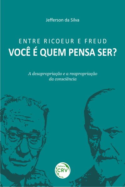 Capa do livro: ENTRE RICOEUR E FREUD:<br>Você é quem pensa ser? A desapropriação e a reapropriação da consciência