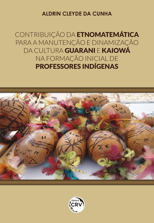 Capa do livro: CONTRIBUIÇÃO DA ETNOMATEMÁTICA PARA A MANUTENÇÃO E DINAMIZAÇÃO DA CULTURA GUARANI E KAIOWÁ NA FORMAÇÃO INICIAL DE PROFESSORES INDÍGENAS