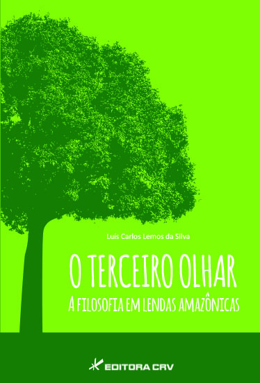 Capa do livro: O TERCEIRO OLHAR:<BR> a filosofia em lendas amazônicas