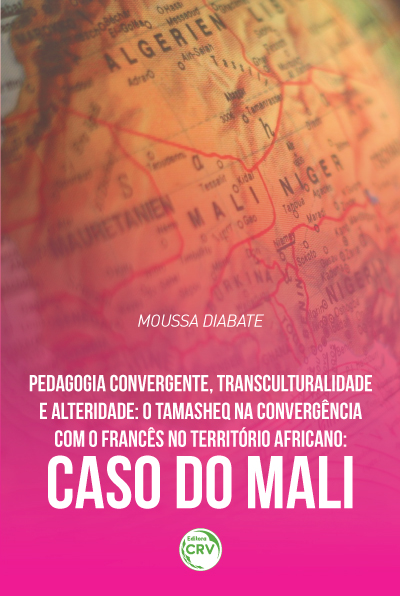 Capa do livro: PEDAGOGIA CONVERGENTE, TRANSCULTURALIDADE E ALTERIDADE:<br>o Tamasheq na convergência com o francês no território africano:<br>caso do Mali