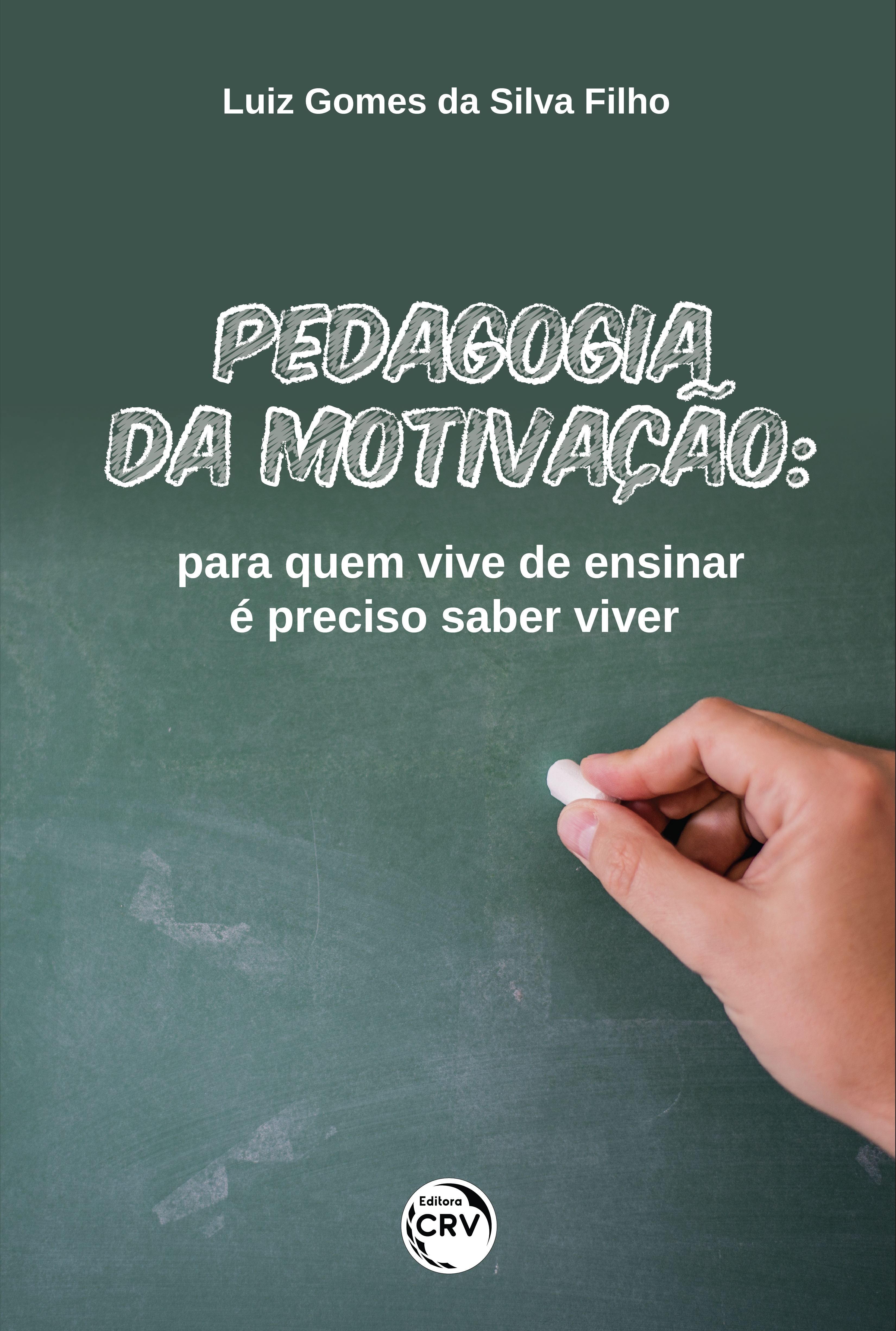 Capa do livro: PEDAGOGIA DA MOTIVAÇÃO:<br> para quem vive de ensinar é preciso saber viver