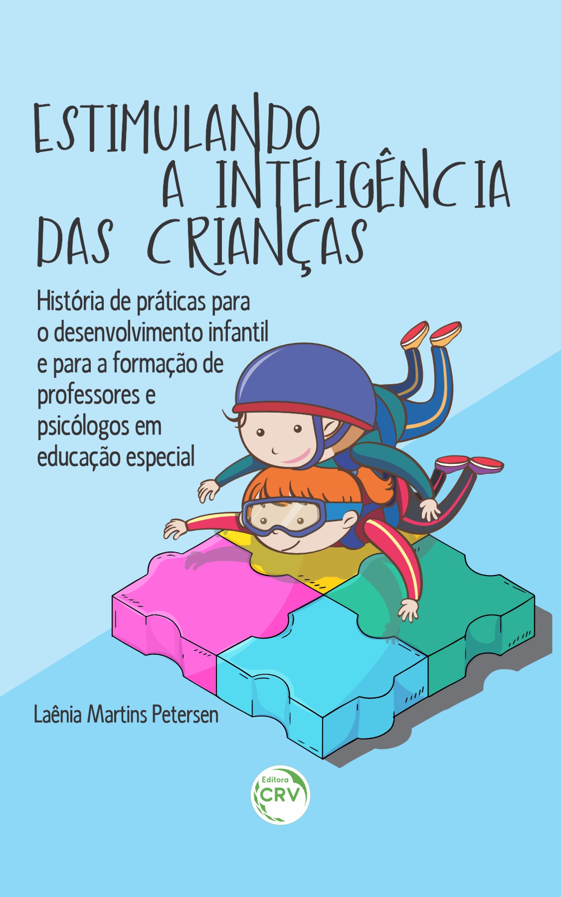Capa do livro: ESTIMULANDO A INTELIGÊNCIA DAS CRIANÇAS <br> História de práticas para o desenvolvimento infantil e para formação de professores em educação especial