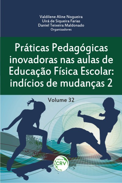 Capa do livro: PRÁTICAS PEDAGÓGICAS INOVADORAS NAS AULAS DE EDUCAÇÃO FÍSICA ESCOLAR:<br>indícios de mudanças 2<br>Volume 32