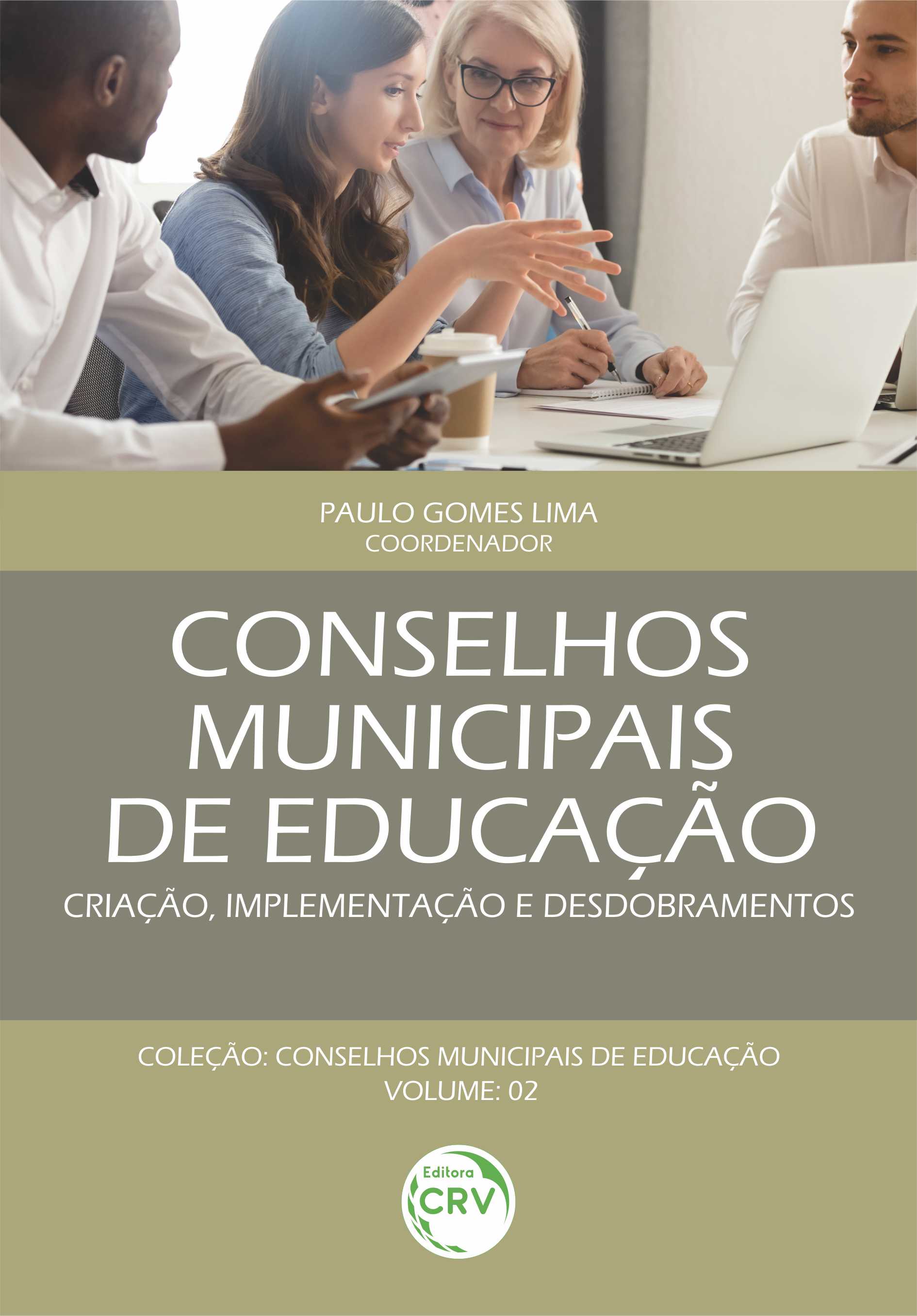 Capa do livro: CONSELHOS MUNICIPAIS DE EDUCAÇÃO: <br> Criação, implementação e desdobramentos <br> Coleção Conselhos Municipais de Educação <br> Volume 2