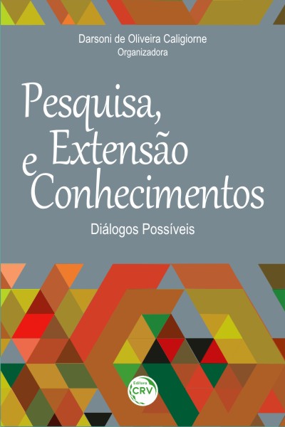 Capa do livro: PESQUISA, EXTENSÃO E CONHECIMENTOS:<br>diálogos possíveis