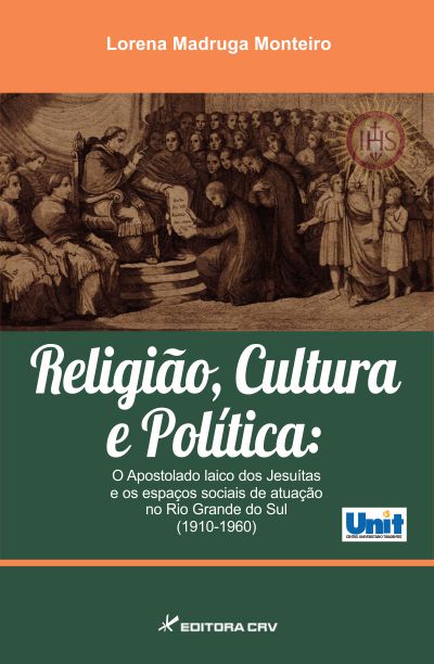 Capa do livro: RELIGIÃO, CULTURA E POLÍTICA:<br>o Apostolado laico dos Jesuítas e os espaços sociais de atuação no Rio Grande do Sul (1910-1960)
