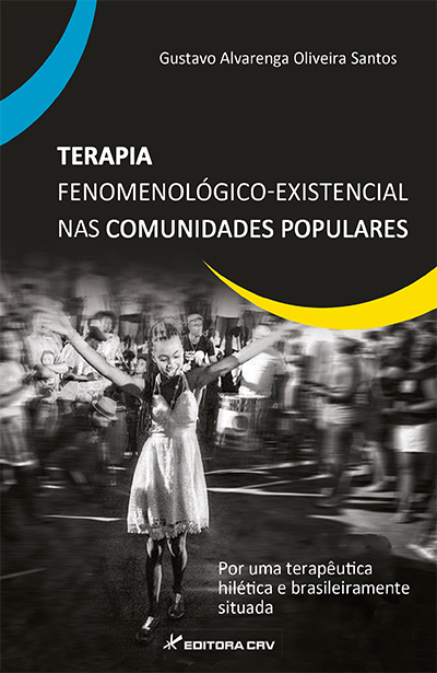 Capa do livro: TERAPIA FENOMENOLÓGICO-EXISTENCIAL NAS COMUNIDADES POPULARES:<br>por uma terapêutica hilética e brasileiramente situada