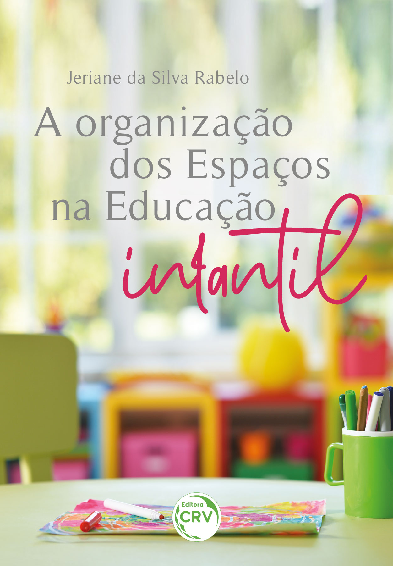 Capa do livro: A ORGANIZAÇÃO DOS ESPAÇOS NA EDUCAÇÃO INFANTIL