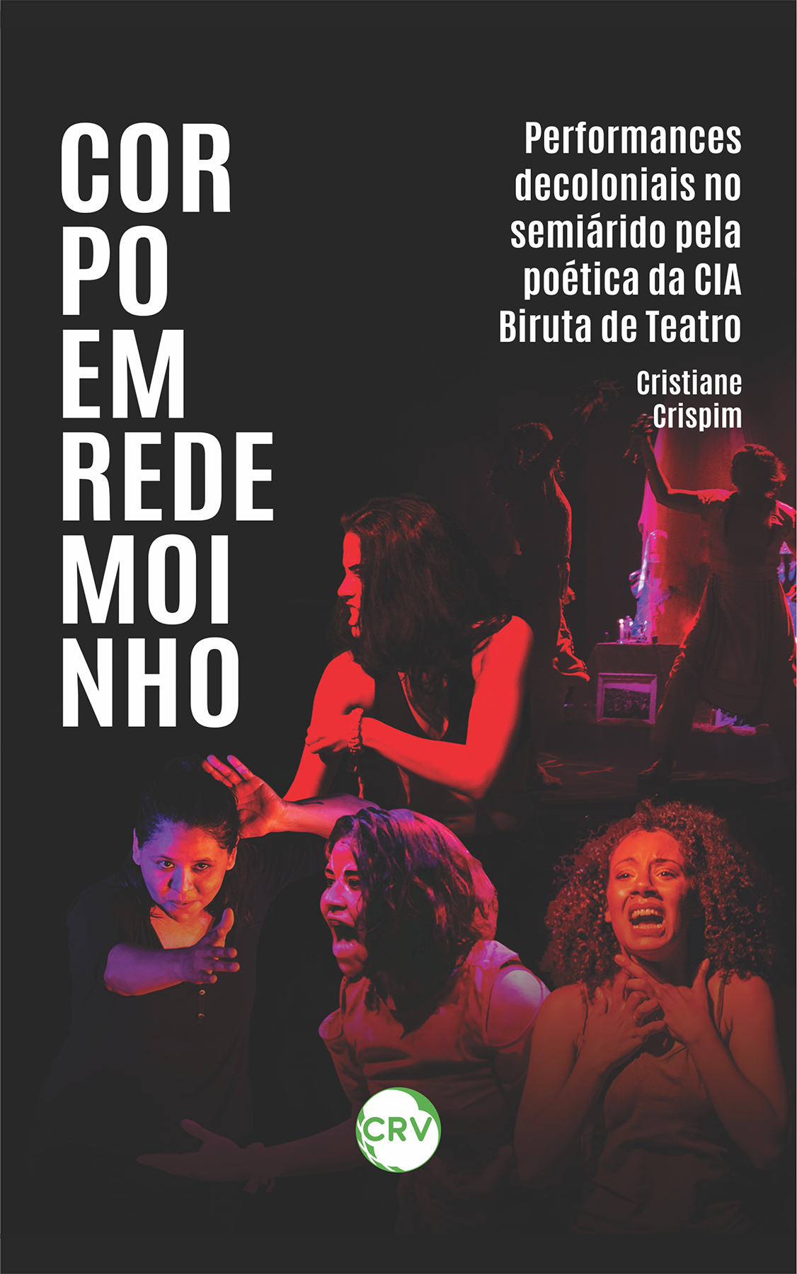Capa do livro: CORPO EM REDEMOINHO: <br> Performances decoloniais no semiárido pela poética da Cia Biruta de Teatro