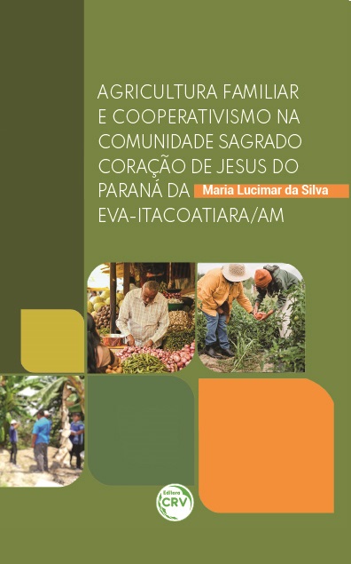 Capa do livro: AGRICULTURA FAMILIAR E COOPERATIVISMO NA COMUNIDADE SAGRADO CORAÇÃO DE JESUS DO PARANÁ DA EVA-ITACOATIARA/AM