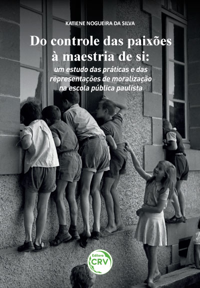 Capa do livro: Do controle das paixões à maestria de si: <br> um estudo das práticas e das representações de moralização na escola pública paulista