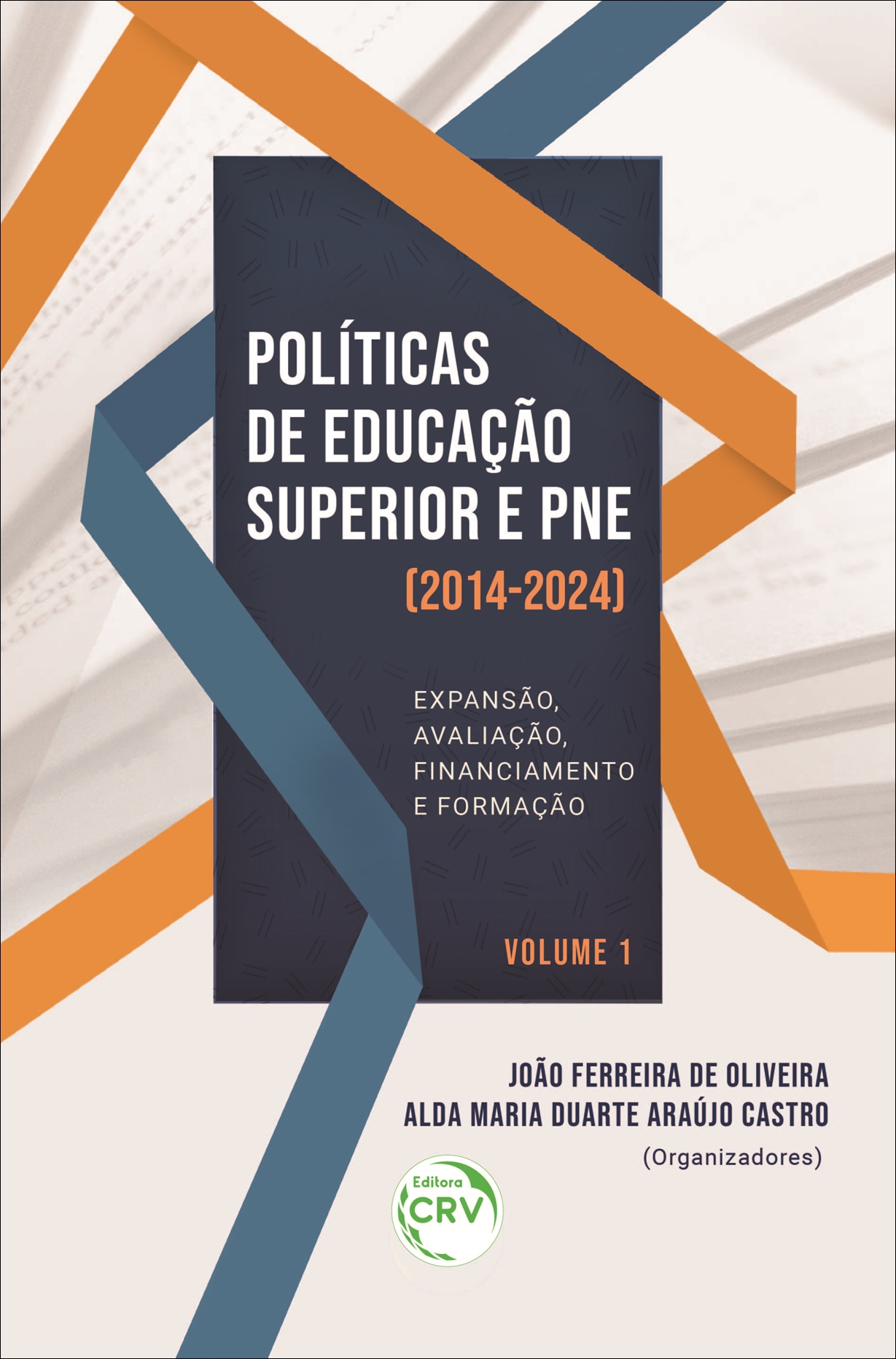 Capa do livro: POLÍTICAS DE EDUCAÇÃO SUPERIOR E PNE (2014-2024):<br> Expansão, avaliação, financiamento e formação <br>VOLUME 1