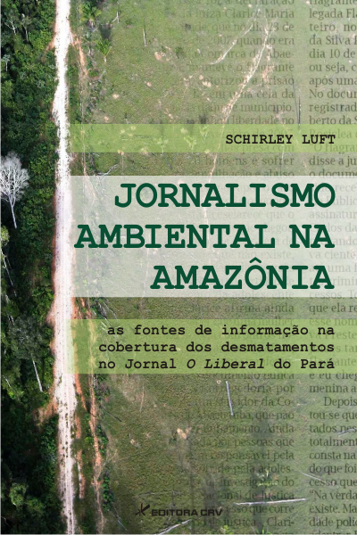 Capa do livro: JORNALISMO AMBIENTAL NA AMAZÔNIA:<br>as fontes de informação na cobertura dos desmatamentos no Jornal O Liberal do Pará