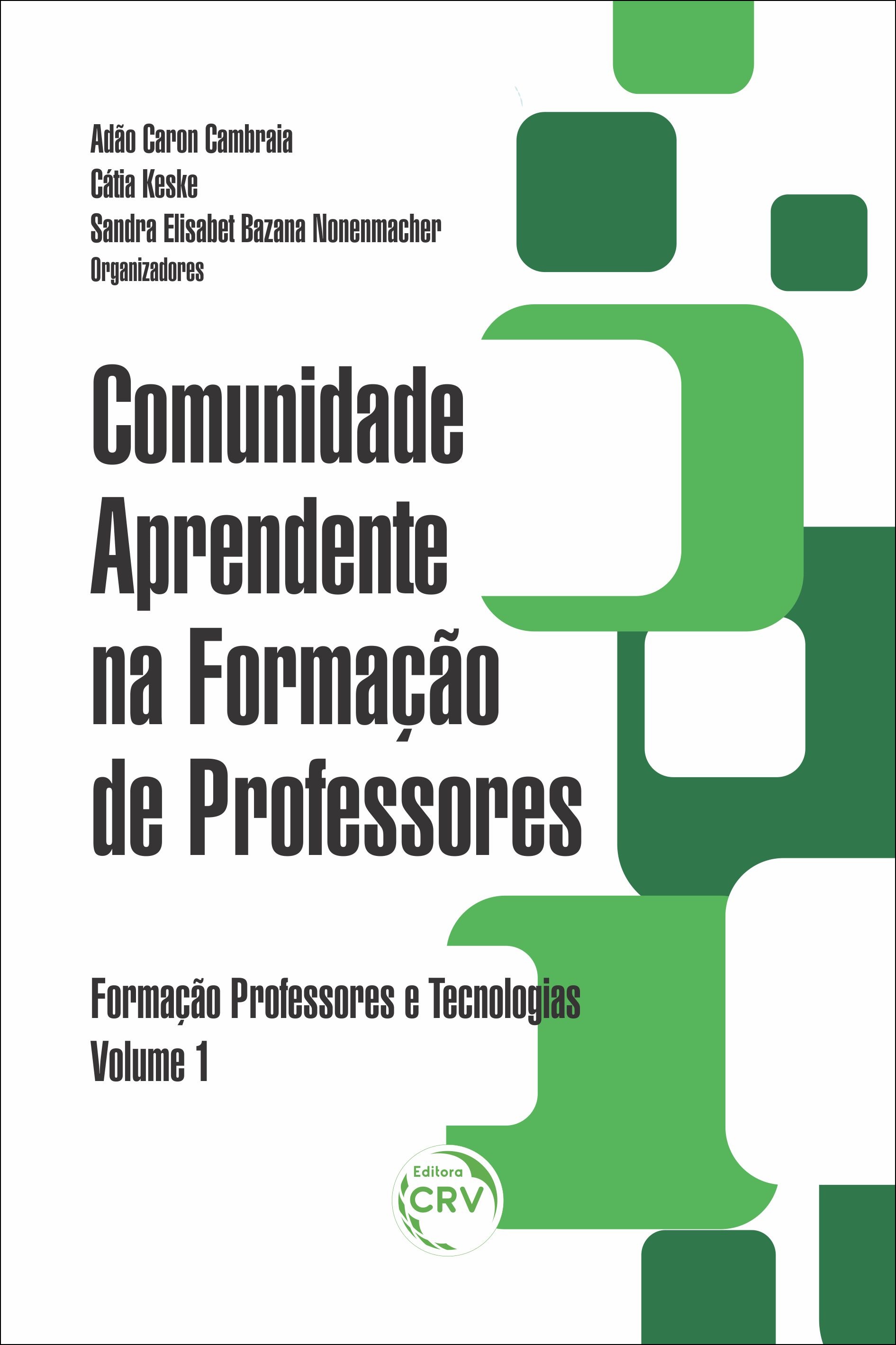 Capa do livro: COMUNIDADE APRENDENTE NA FORMAÇÃO DE PROFESSORES <br>Coleção Formação professores e tecnologias <br>Volume 1