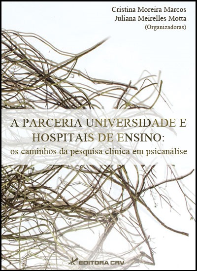 Capa do livro: A PARCERIA UNIVERSIDADE E HOSPITAIS DE ENSINO:<br>os caminhos da pesquisa clínica em psicanálise