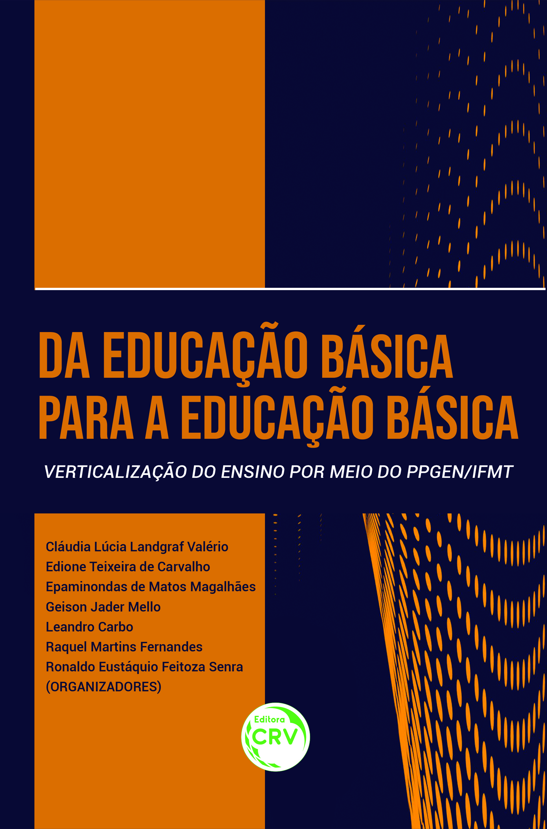 Capa do livro: DA EDUCAÇÃO BÁSICA PARA A EDUCAÇÃO BÁSICA: <br>verticalização do ensino por meio do PPGEN/IFMT
