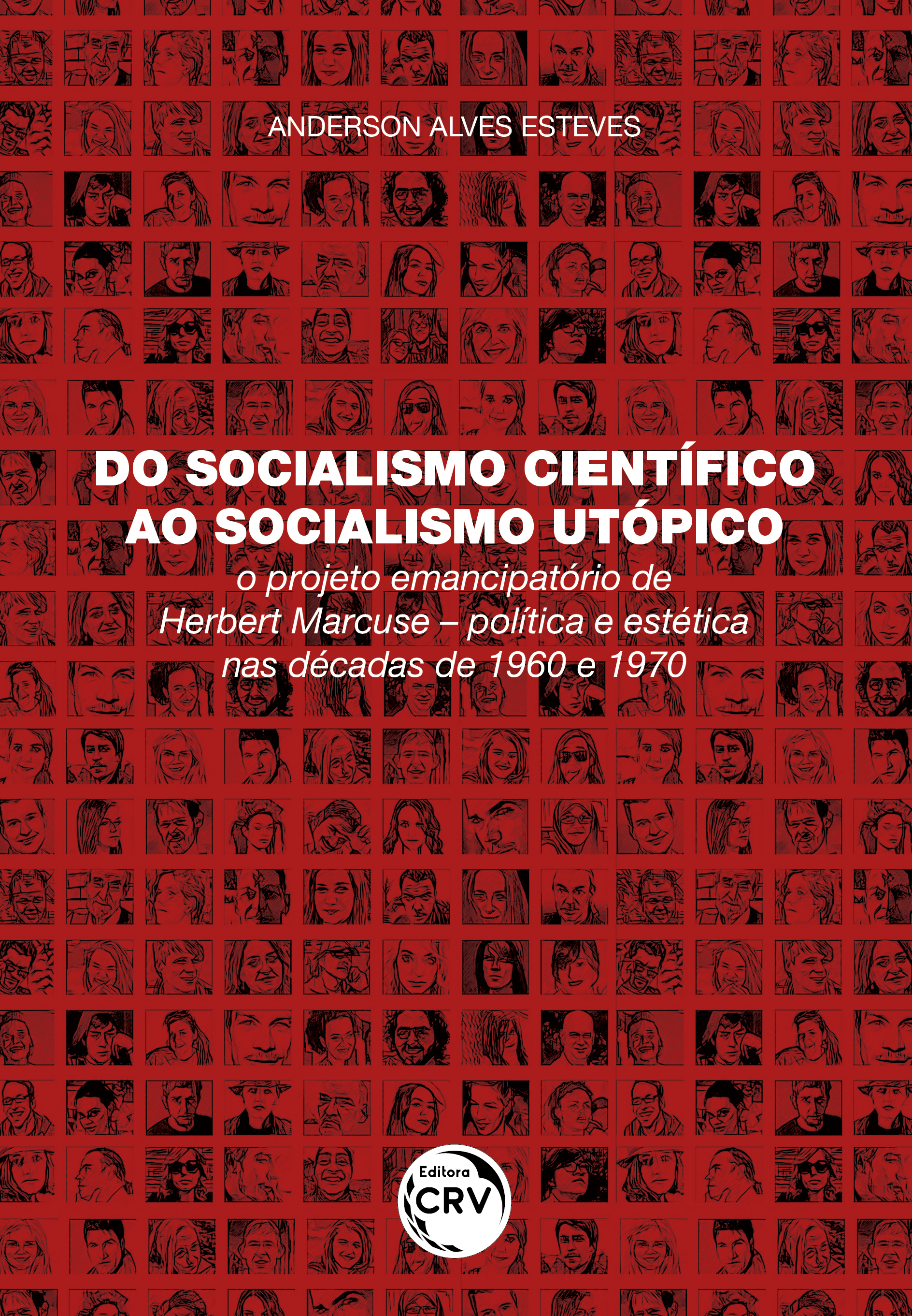 Capa do livro: DO SOCIALISMO CIENTÍFICO AO SOCIALISMO UTÓPICO: <br>o projeto emancipatório de Herbert Marcuse – política e estética nas décadas de 1960 e 1970