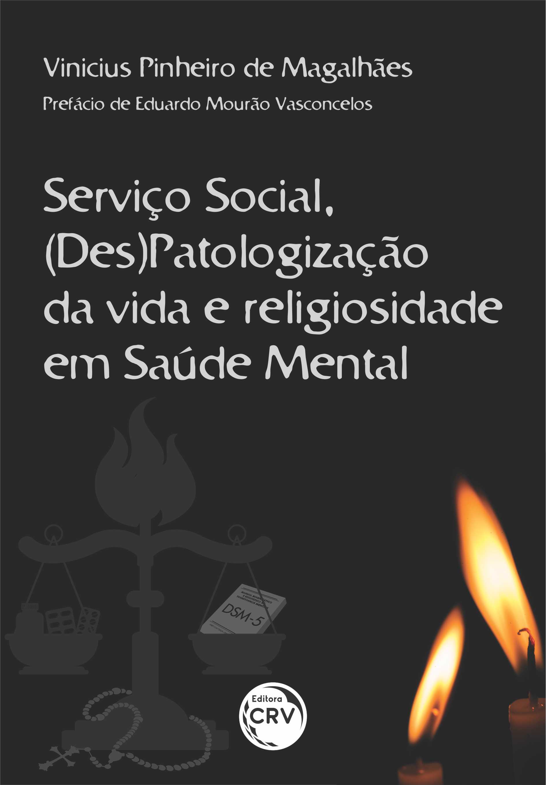 Capa do livro: SERVIÇO SOCIAL, (DES)PATOLOGIZAÇÃO DA VIDA E RELIGIOSIDADE EM SAÚDE MENTAL