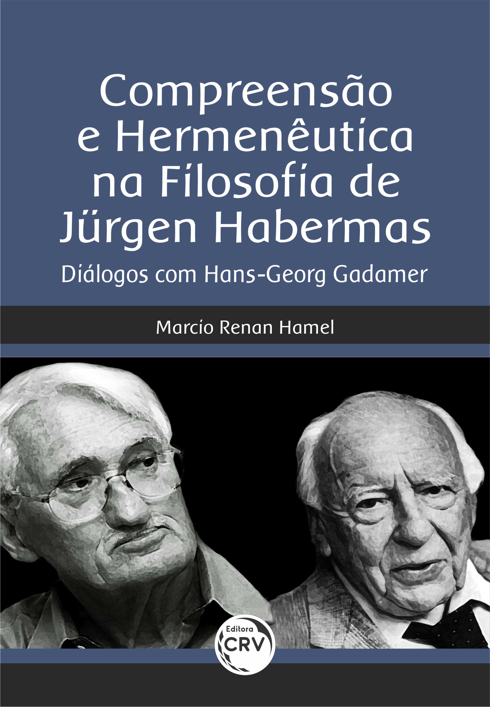 Capa do livro: COMPREENSÃO E HERMENÊUTICA NA FILOSOFIA DE JÜRGEN HABERMAS: <br>Diálogos com Hans-Georg Gadamer