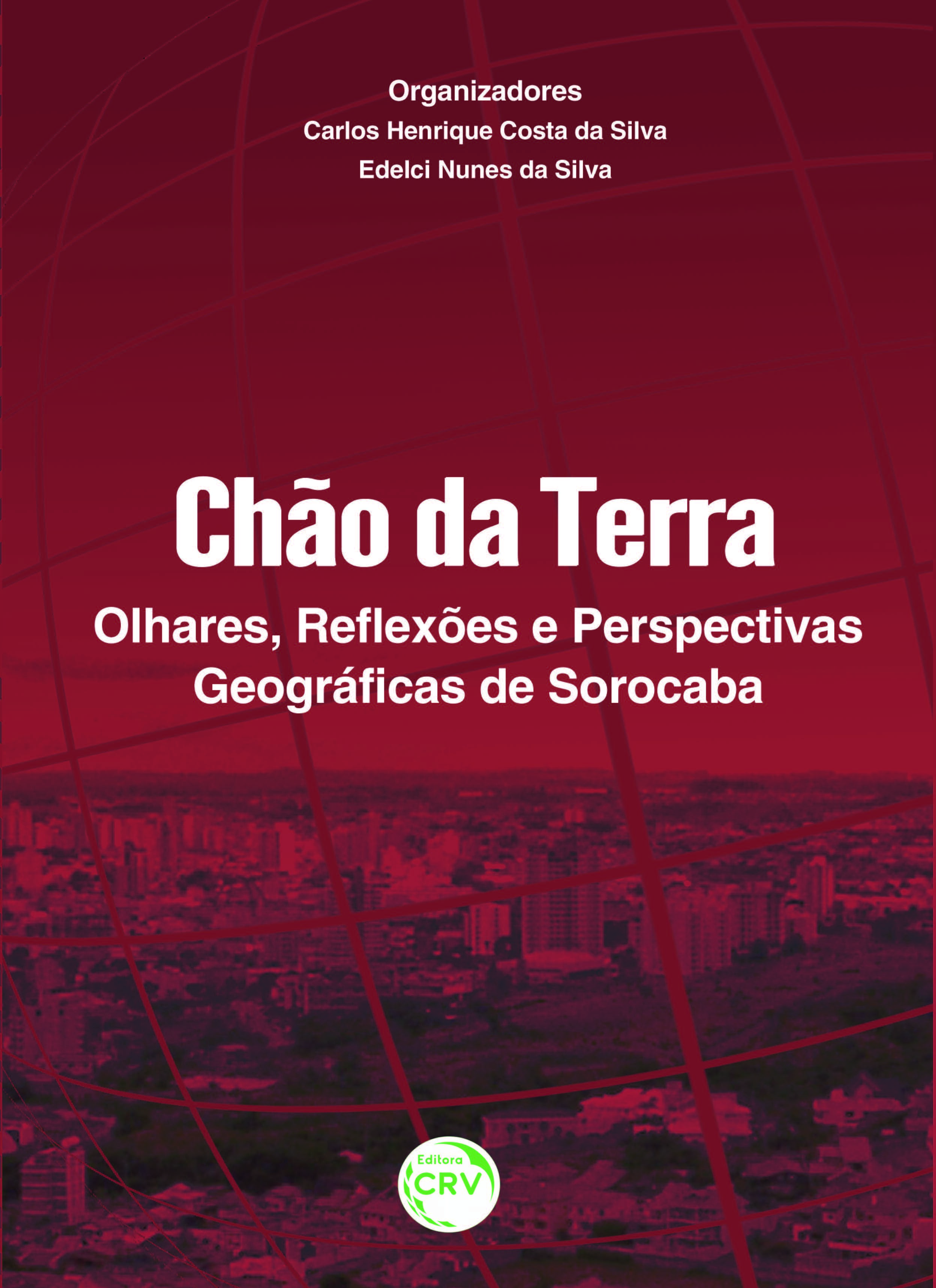 Capa do livro: CHÃO DA TERRA:<br>olhares, reflexões e perspectivas geográficas de Sorocaba