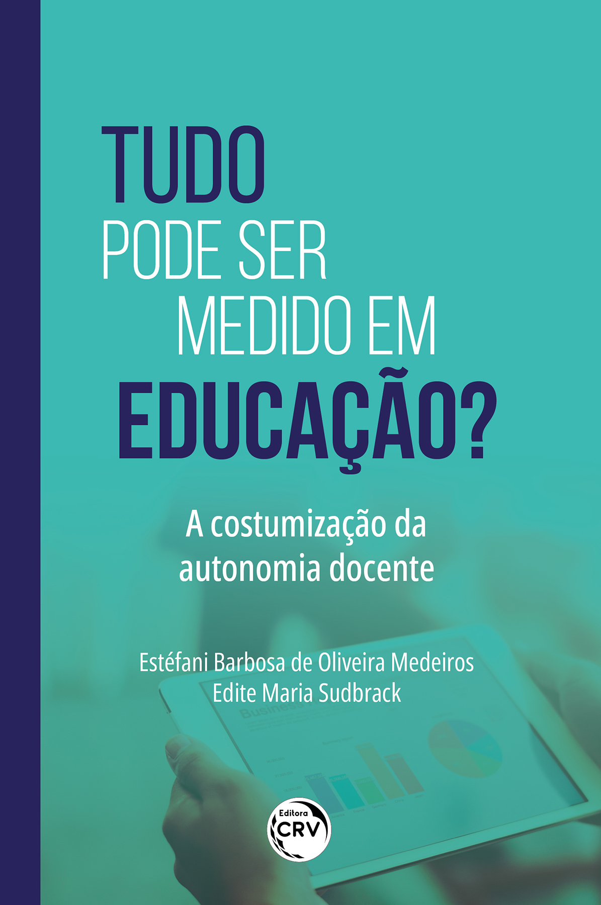 Capa do livro: TUDO PODE SER MEDIDO EM EDUCAÇÃO? <BR> A COSTUMIZAÇÃO DA AUTONOMIA DOCENTE