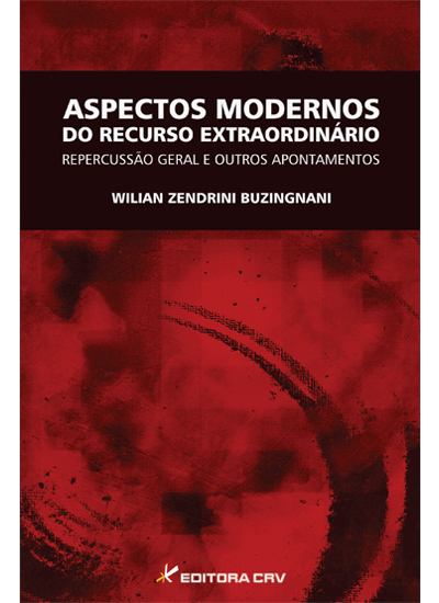 Capa do livro: ASPECTOS MODERNOS DO RECURSO EXTRAORDINÃRIO:<br>repercussão geral e outros apontamentos