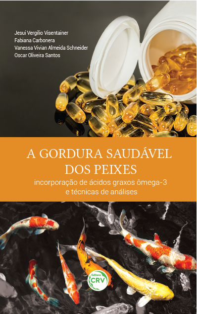 Capa do livro: A GORDURA SAUDÁVEL DOS PEIXES: <br>incorporação de ácidos graxos ômega-3 e técnicas de análises