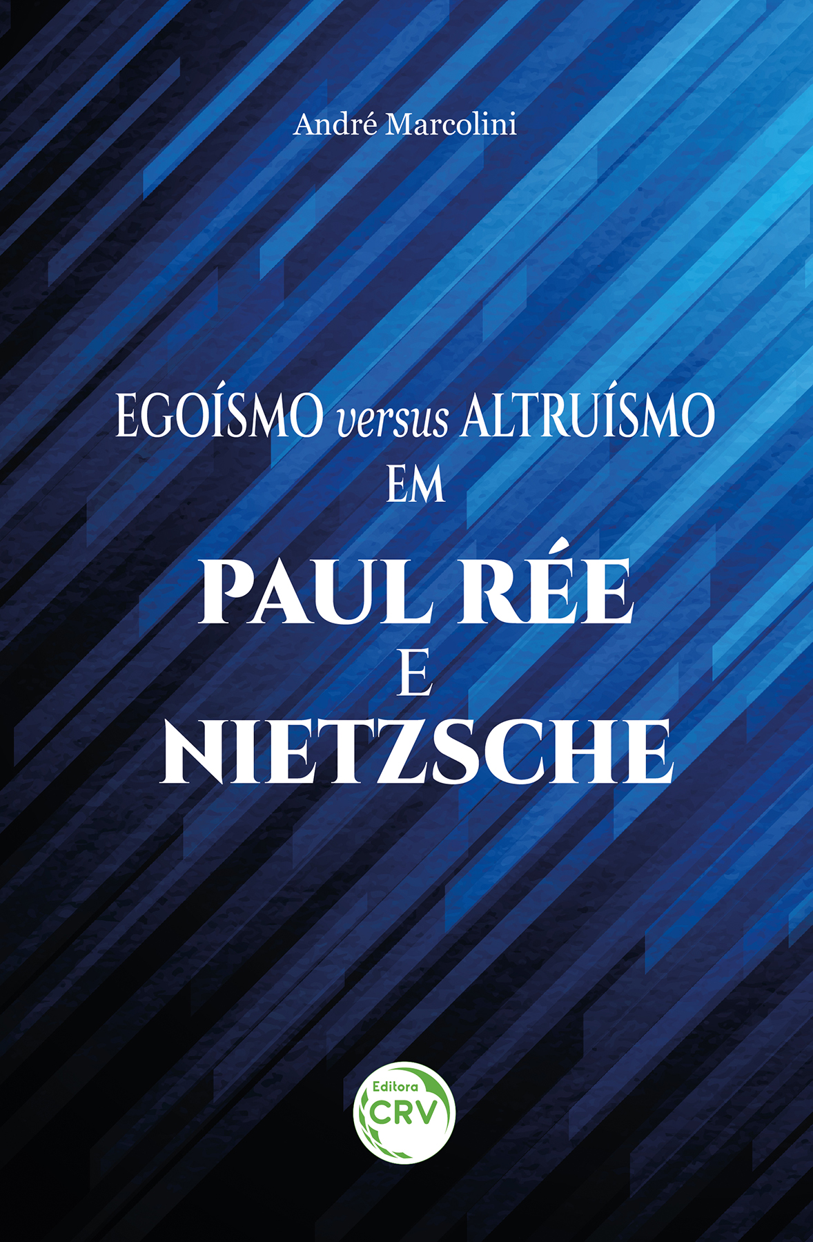 Capa do livro: Egoísmo versus altruísmo em Paul Rée e Nietzsche