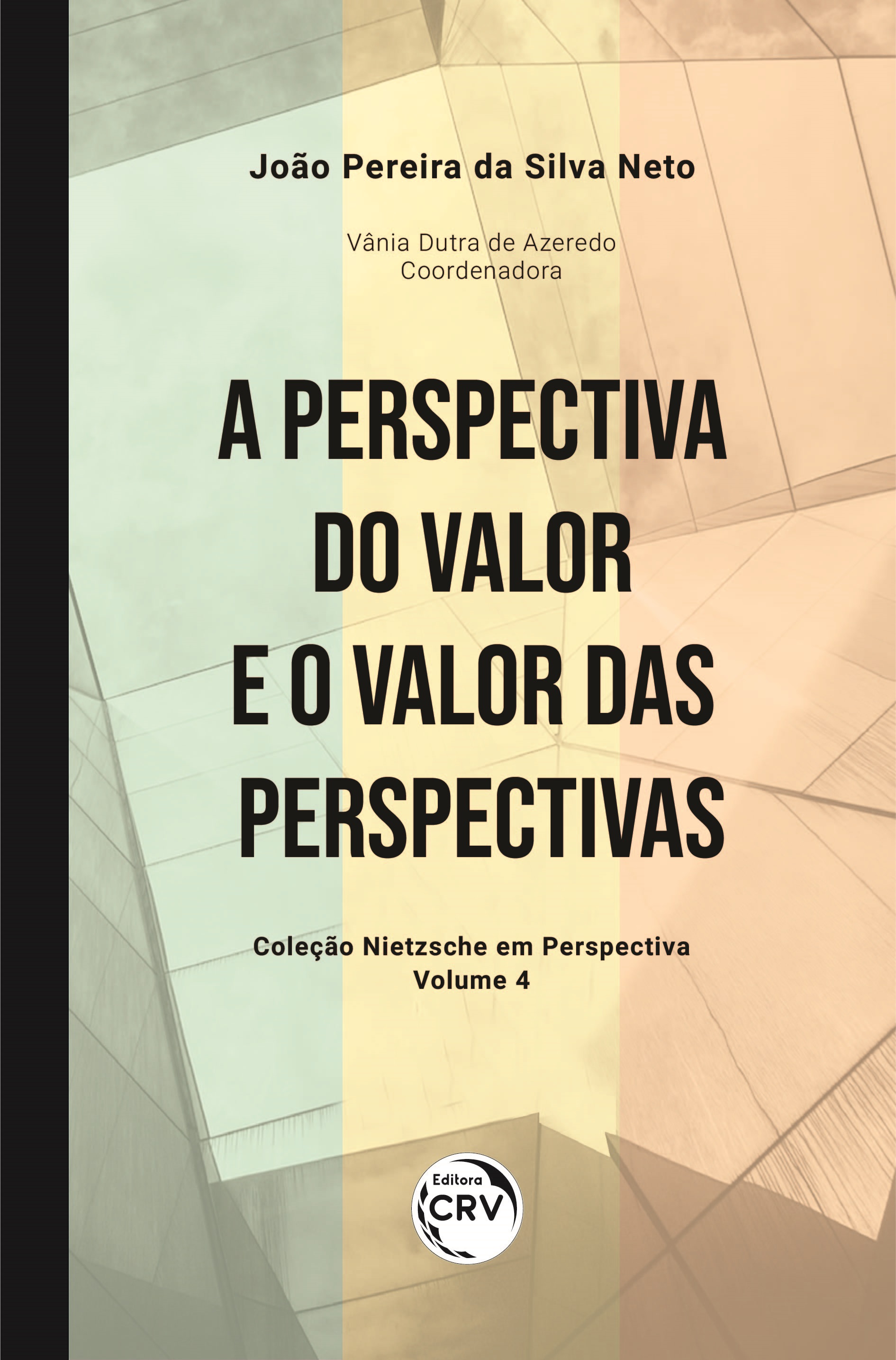 Capa do livro: A PERSPECTIVA DO VALOR E O VALOR DAS PERSPECTIVAS<br> Coleção Nietzsche em Perspectiva - Volume 4