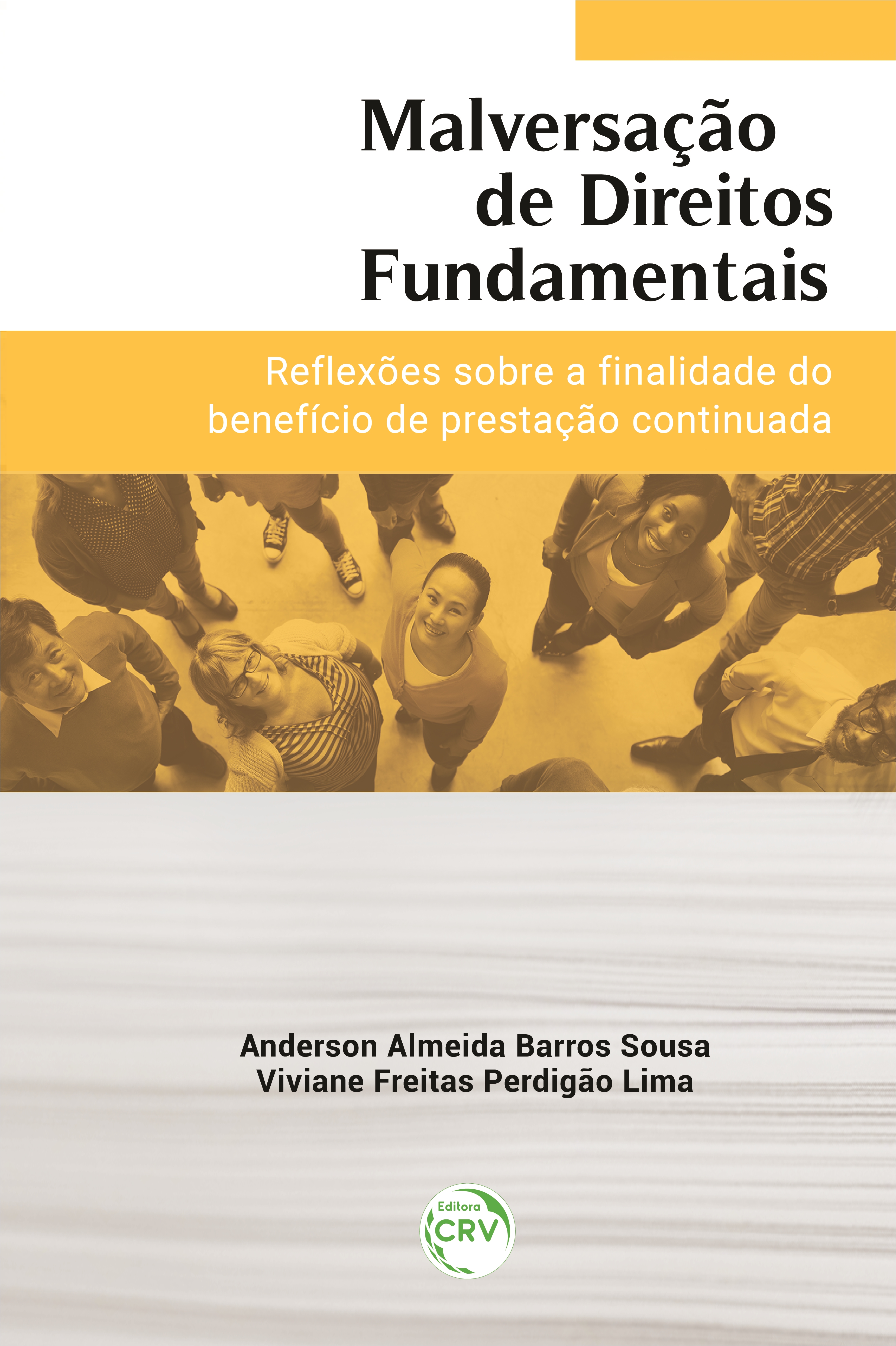 Capa do livro: MALVERSAÇÃO DE DIREITOS FUNDAMENTAIS:<br> reflexões sobre a finalidade do Benefício de Prestação Continuada