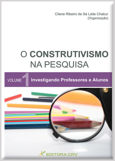 Capa do livro: O CONSTRUTIVISMO NA PESQUISA<br>INVESTIGANDO PROFESSORES E ALUNOS <br> VOLUME 1