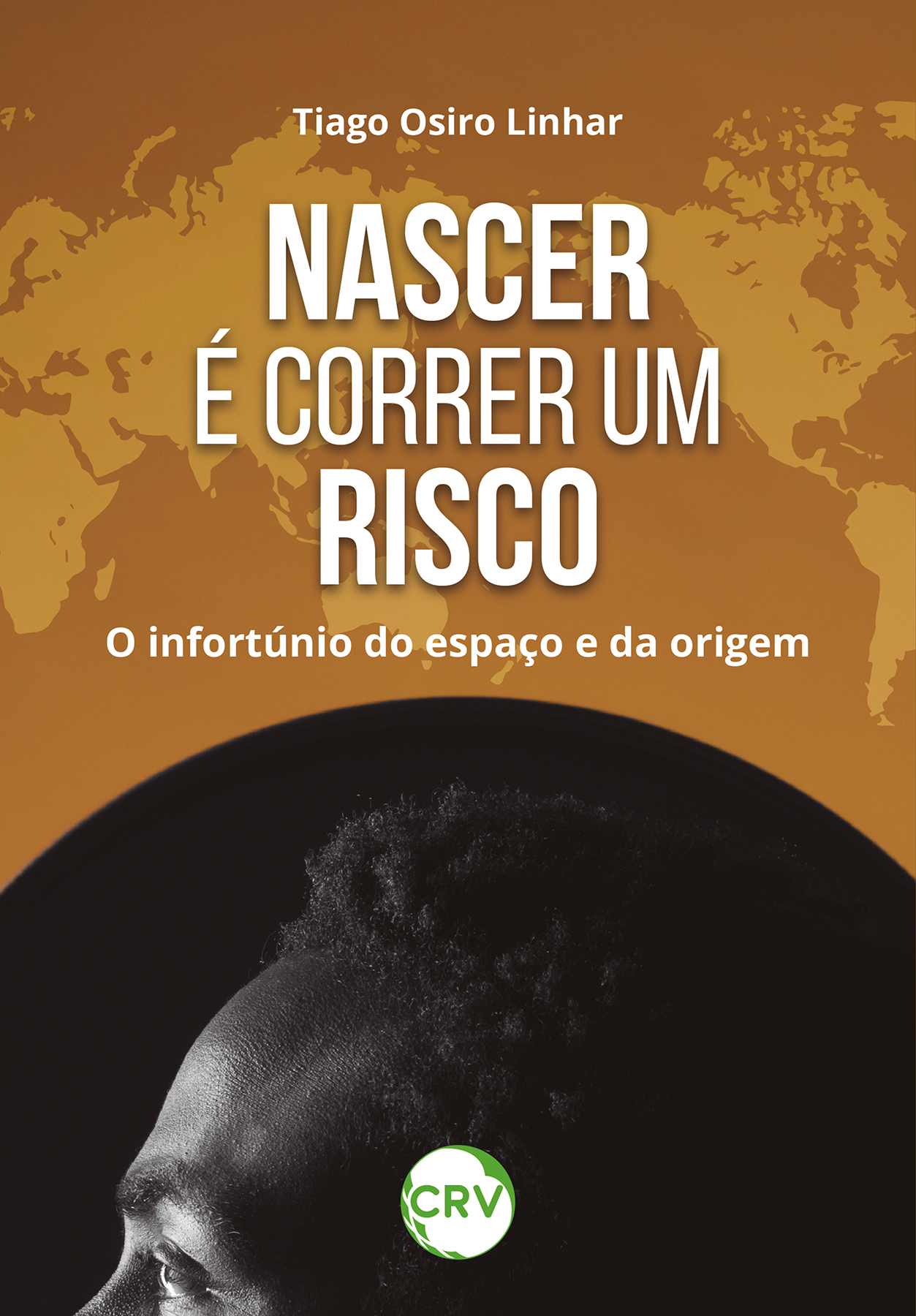 Capa do livro: Nascer é correr um risco: <BR> O infortúnio do espaço e da origem